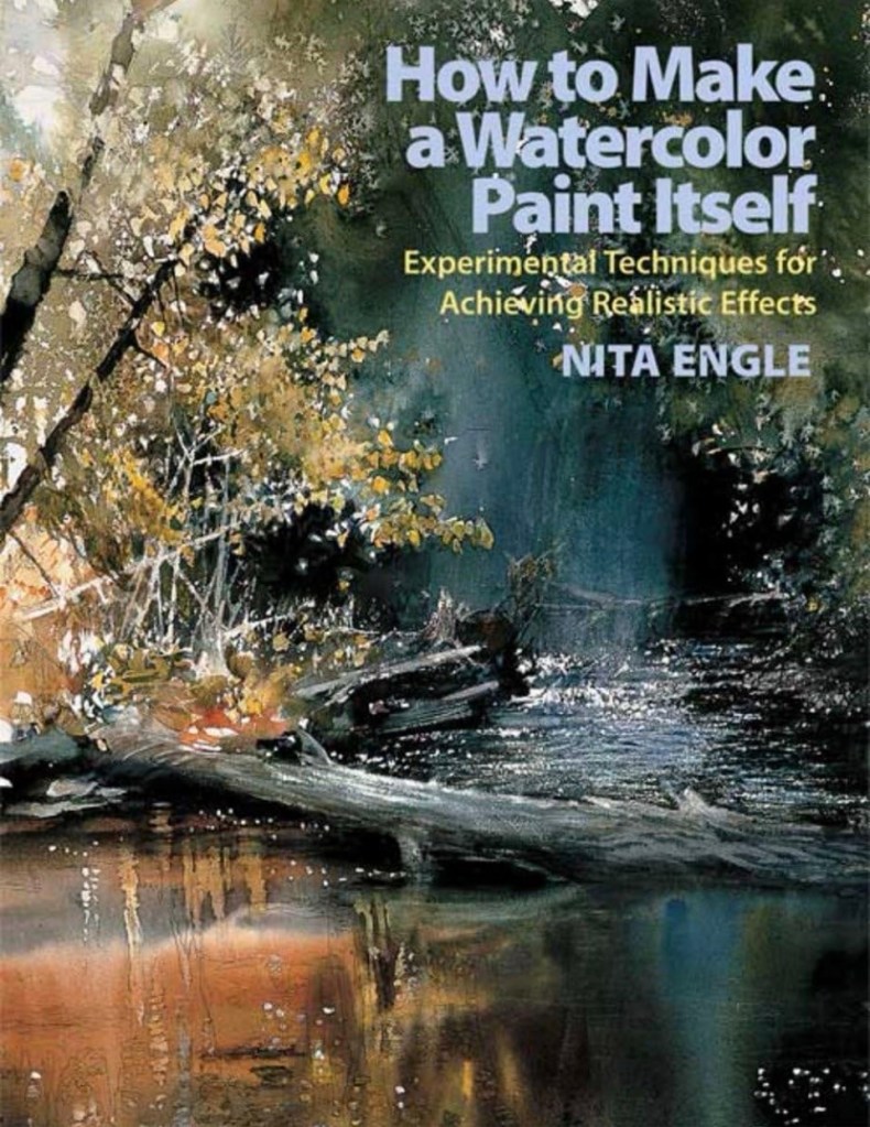 Cover of the book 'How to Make a Watercolor Paint Itself' by Nita Engle, featuring an abstract watercolor painting of a serene water scene with reflections and foliage.
